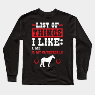 I Like Me And My Clydesdale Long Sleeve T-Shirt